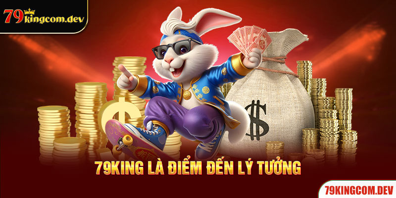 79King là điểm đến lý tưởng