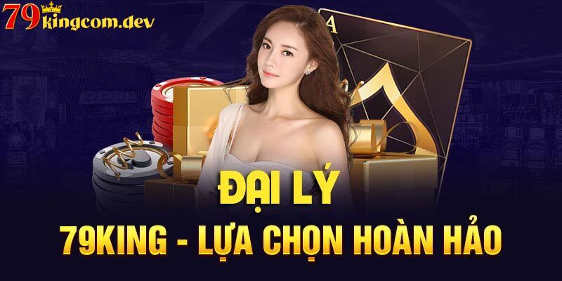 Chương trình đại lý 79king hấp dẫn