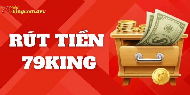 Kết thúc quá trình rút tiền tại nền tảng 79King